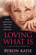 Byron Katie, Katie Byron, Stephen Mitchell - Loving What Is