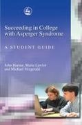 Michael Fitzgerald, John Harpur, John Lawlor Harpur, Maria Lawlor - Succeeding in College with Asperger Syndrome A student guide