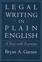Bryan A Garner, Bryan A. Garner - Legal writing in plain english