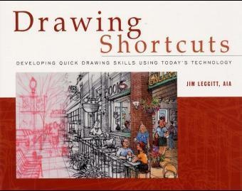 J. Leggitt, Jim Leggitt - Drawing Shortcuts - Developing Quick Drawing Skills Using Today's Technology