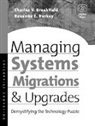 Charles Breakfield, Charles V. Breakfield, Burkey, Roxanne Burkey, Roxanne E. Burkey - Managing Systems Migrations and Upgrades