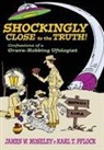James W Moseley, James W. Moseley, James W. Pflock Moseley, Karl T Pflock, Karl T. Pflock - Shockingly Close to the Truth!