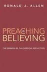 Allen, Richard Allen, Ronald J. Allen - Preaching is Believing