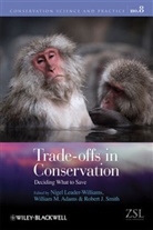 William M. Adams, N Leader-Williams, Nigel Leader-Williams, Nigel (EDT)/ Adams Leader-williams, Nigel (University of Cambridge) A Leader-Williams, Nigel Adams Leader-Williams... - Trade-offs in Conservation