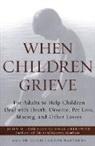Russell Friedman, Friedman Russell, John W James, John W. James, John W James, Matthews... - When Children Grieve