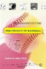 Robert Adair, Robert K Adair, Robert K. Adair, Robert Kemp Adair - Physics of Baseball