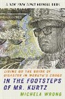 Michela Wrong - In The Footsteps Of Mr. Kurtz
