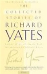 Richard Yates - The Collected Stories of Richard Yates