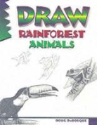 D. C. Dubosque, Doug Dubosque - Draw Rainforest Animals