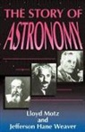 Lloyd Motz, Lloyd Weaver Motz, Jefferson Weaver, Jefferson Hane Weaver - Story of Astronomy
