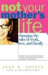 Joan Peters, Joan K. Peters, John K. Peters, Peters Joan - Not Your Mother''s Life
