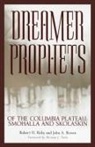 John A. Brown, Brown A. John, Robert H. Ruby, Herman J. Viola - Dreamer-Prophets of the Columbia Plateau