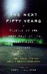 John Brockman, John (Ed.) Brockman, John Brockman - The Next Fifty Years