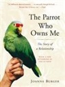 Joanna Burger - The Parrot Who Owns Me