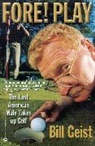 Bill Geist, Geist Bill - Fore! Play