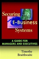Braithwait, T Braithwaite, Timothy Braithwaite - Securing E-Business Systems