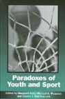 Margaret Gatz, Sandra Ball-Rokeach, Sandra J Ball-Rokeach, Sandra J. Ball-Rokeach, Margaret Gatz, Margaret Jean Gatz... - Paradoxes of Youth and Sport