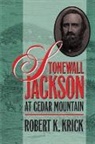 Robert K. Krick - Stonewall Jackson at Cedar Mountain