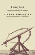 Pierre Bourdieu, Bourdieu Pierre - Firing Back Against the Tyranny of the Market 2