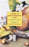 Elizabeth David, Clarissa Dickson Wright, John W. Minton - A Book Of Mediterranean Food