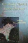 Mr Ray Gonzalez, Ray Gonzalez - The Hawk Temple at Tierra Grande