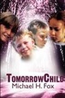 Michael Fox, Michael H. Fox - Tommorrowchild