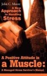 John C Moore, John C. Moore, John Clare Moore - A Positive Attitude is a Muscle