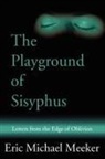 Eric M Meeker, Eric M. Meeker - The Playground of Sisyphus