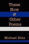 Michael Blitz - These Now & Other Poems