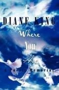 Diane King - Where You Are A Poetic Memorial