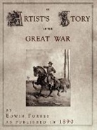 Edwin Forbes - An Artist's Story of the Great War