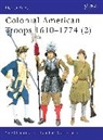 Rene Chartrand, René Chartrand, Patrice Courcelle, Dave Rickman, David Rickman, Rickman David - Colonial American Troops 1610-1774 (2)