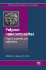 S. C. Mai Tjong, Y. -W Mai, Y. W. Mai, Yu-Wing Mai, S. C. Tjong, Sie Chin Tjong - Physical Properties and Applications of Polymer Nanocomposites