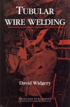 D Widgery, D. Widgery, David Widgery - Tubular Wire Welding