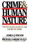 Richard J. Herrnstein, Herrnstein Richard J., James Wilson, James Q. Wilson, Wilson James Q. - Crime and Human Nature