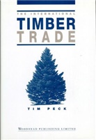 Geoffrey Elliot, Tim Peck - The International Timber Trade