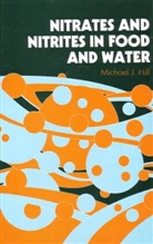 M. J. Hill, M J Hill, M. J. Hill, M J Hill - Nitrates and Nitrites in Food and Water
