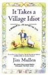 MULLEN JIM, Jim Mullen - It Takes a Village Idiot