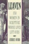 Jerrie W. Hurd - Leaven: 150 Women in Scripture Whose Lives Lift Ours