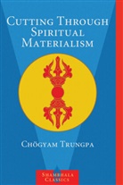 Trungpa Tulku Chogyam Trungpa, Chogyam Trungpa, Chögyam Trungpa - Cutting Through Spiritual Materialism