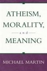 Michael Martin - Atheism, Morality, and Meaning