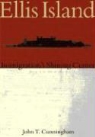 John T. Cunningham - Ellis Island:: Immigration's Shining Center
