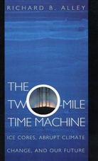 Richard B Alley, Richard B. Alley - Two-Mile Time Machine