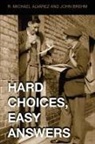 R. Alvarez, R. Michael Alvarez, R. Michael Brehm Alvarez, Alvarez R. Michael, John Brehm, Brehm John - Hard Choices, Easy Answers