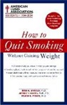American Lung Association, Edwin B. Fisher, Jeffrey S. Hampl, bess Marcus, The American Lung Association - How to Quit Smoking Without Gaining Weight