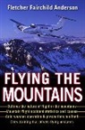 Fletcher Anderson, Fletcher Fairch Anderson, Fletcher Fairchild Anderson - Flying the Mountains
