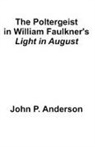 John P. Anderson - The Poltergeist in William Faulkner