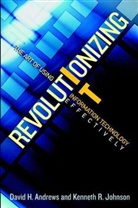 D Andrews, David Andrews, David H. Andrews, Ken Johnson, Kenneth R Johnson, Kenneth R. Johnson - Revolutionizing It