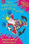 Laurence Anholt, Arthur Robins, Arthur Robins - Seriously Silly Rhymes: Old King Cole Played In Goal
