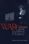 Louise Arbour, Madame Justice Louise Arbour, Keith Davey - War Crimes and the Culture of Peace